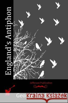 England's Antiphon George MacDonald 9781514296608 Createspace - książka
