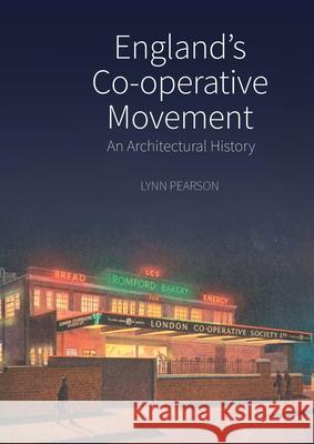 England's Co-Operative Movement: An Architectural History Pearson, Lynn 9781789622393 Liverpool University Press - książka