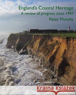 England's Coastal Heritage: A Review of Progress Since 1997 Murphy, Peter 9781848021075 English Heritage - książka