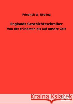 Englands Geschichtsschreiber Friedrich W. Ebeling 9783863829995 Salzwasser-Verlag Gmbh - książka