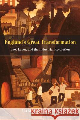 England's Great Transformation: Law, Labor, and the Industrial Revolution Marc W. Steinberg 9780226329956 University of Chicago Press - książka