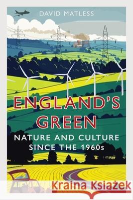 England’s Green: Nature and Culture since the 1960s David Matless 9781789149210 Reaktion Books - książka