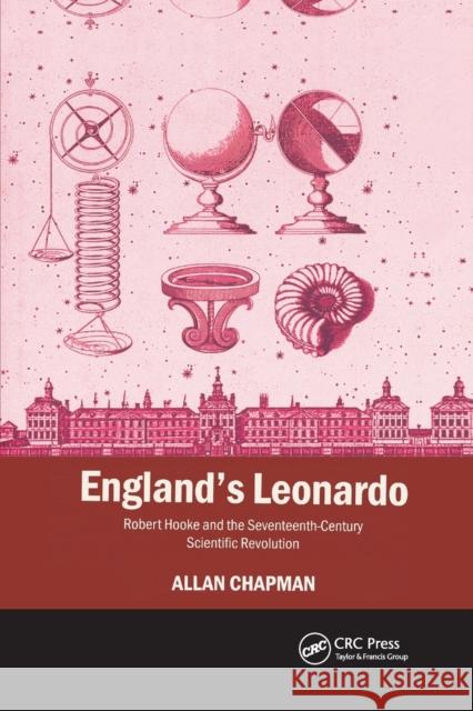 England's Leonardo: Robert Hooke and the Seventeenth-Century Scientific Revolution Allan Chapman 9780367393557 CRC Press - książka