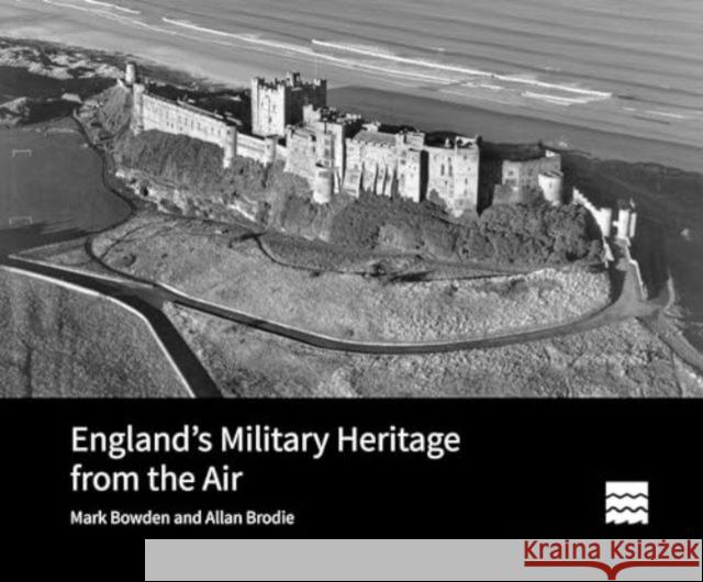 England's Military Heritage from the Air Mark Bowden Allan Brodie 9781835536957 Historic England - książka