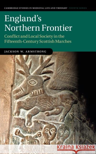 England's Northern Frontier: Conflict and Local Society in the Fifteenth-Century Scottish Marches Jackson W. Armstrong (University of Aberdeen) 9781108472999 Cambridge University Press - książka