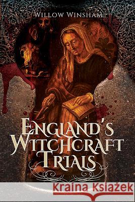 England's Witchcraft Trials Willow Winsham 9781473870949 Pen & Sword Books - książka