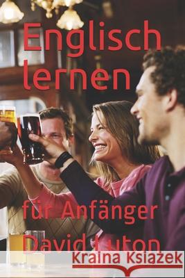 Englisch lernen: für Anfänger Luton, David Spencer 9781518768491 Createspace Independent Publishing Platform - książka