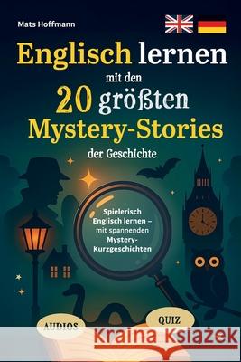 Englisch lernen mit den 20 gr??ten Mystery-Stories der Geschichte: Spielerisch Englisch lernen mit spannenden Mystery-Kurzgeschichten (20 zweisprachig Mats Hoffmann 9783950583830 Feuerfink Verlag - książka