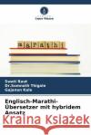 Englisch-Marathi-?bersetzer mit hybridem Ansatz Swati Raut Dr Somnath Thigale Gajanan Kale 9786207355464 Verlag Unser Wissen