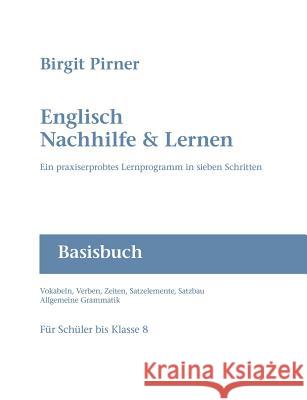 Englisch Nachhilfe & Lernen: Ein praxiserprobtes Lernprogramm in sieben Schritten Pirner, Birgit 9783833405488 Books on Demand - książka