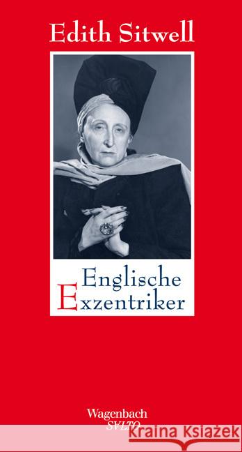 Englische Exzentriker : Eine Galerie höchst merkwürdiger und bemerkenswerter Damen und Herren Sitwell, Edith   9783803111920 Wagenbach - książka