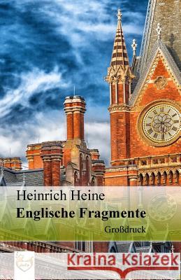 Englische Fragmente (Großdruck) Heine, Heinrich 9781540498311 Createspace Independent Publishing Platform - książka