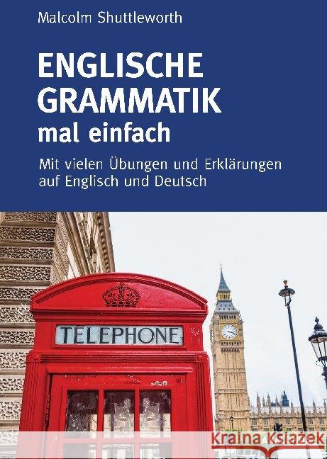 Englische Grammatik mal einfach : Mit vielen Übungen und Erklärungen auf Englisch und Deutsch Shuttleworth, Malcolm 9783730607015 Anaconda - książka