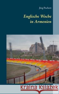 Englische Woche in Armenien: Fünf Jahre Groundhopping mit Captain Klobasa Jörg Pochert 9783752898286 Books on Demand - książka