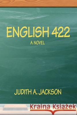 English 422 Judith A. Jackson 9781418441616 Authorhouse - książka