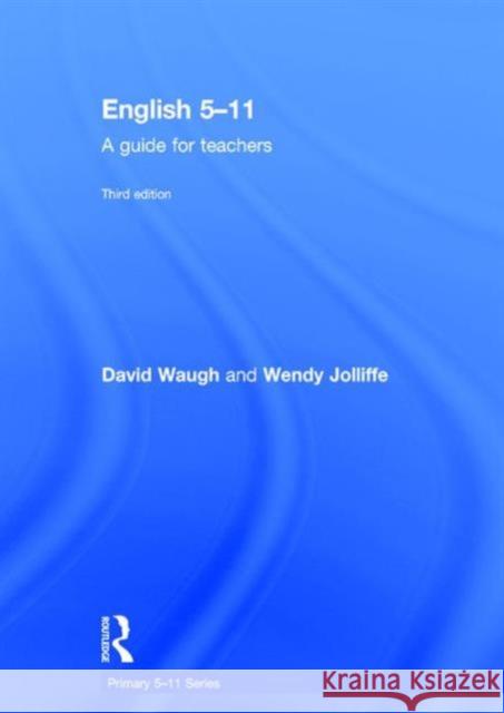 English 5-11: A Guide for Teachers David Waugh Wendy Jolliffe 9781138188396 Routledge - książka