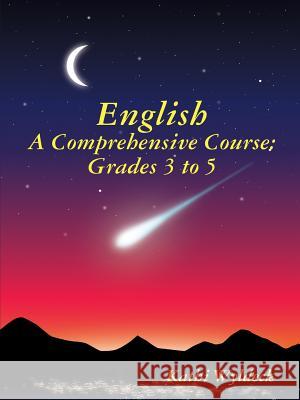 English - A Comprehensive Course: Grades 3 to 5 Kathi Wyldeck 9781300869870 Lulu.com - książka
