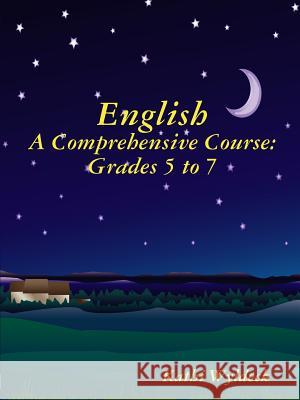 English - A Comprehensive Course: Grades 5 to 7 Kathi Wyldeck 9781300870470 Lulu.com - książka