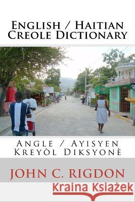 English / Haitian Creole Dictionary: Angle / Ayisyen Kreyòl Diksyonè Rigdon, John C. 9781450572743 Createspace - książka