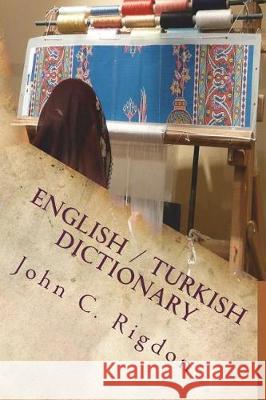 English / Turkish Dictionary John C. Rigdon 9781723146251 Createspace Independent Publishing Platform - książka