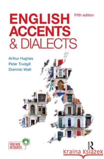 English Accents and Dialects: An Introduction to Social and Regional Varieties of English in the British Isles, Fifth Edition Hughes, Arthur 9781444121384  - książka