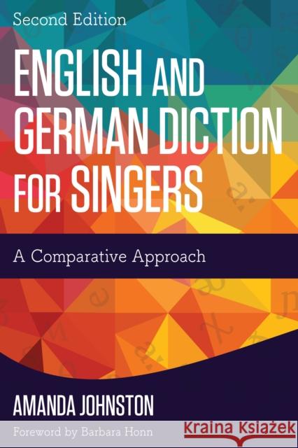 English and German Diction for Singers: A Comparative Approach Amanda Johnston 9781442260887 Rowman & Littlefield Publishers - książka