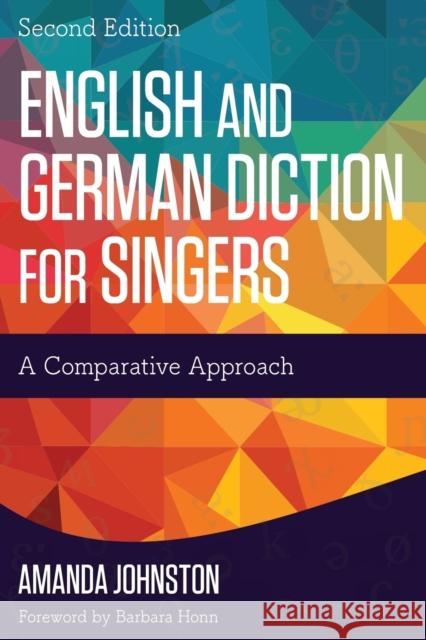 English and German Diction for Singers: A Comparative Approach Amanda Johnston 9781442260894 Rowman & Littlefield Publishers - książka