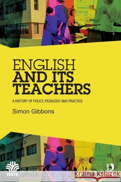 English and Its Teachers: A History of Policy, Pedagogy and Practice Simon Gibbons 9781138948938 Routledge - książka