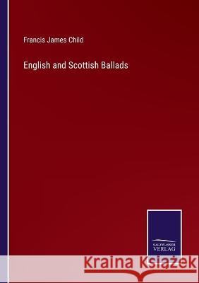 English and Scottish Ballads Francis James Child 9783375057008 Salzwasser-Verlag - książka