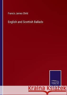 English and Scottish Ballads Francis James Child 9783375148942 Salzwasser-Verlag - książka