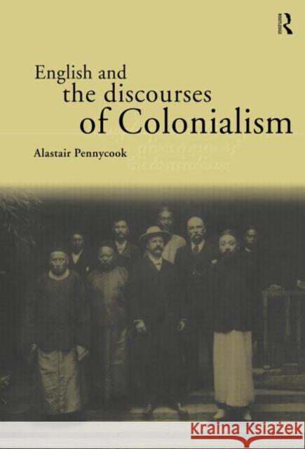 English and the Discourses of Colonialism Alastair Pennycook 9780415178471 Routledge - książka