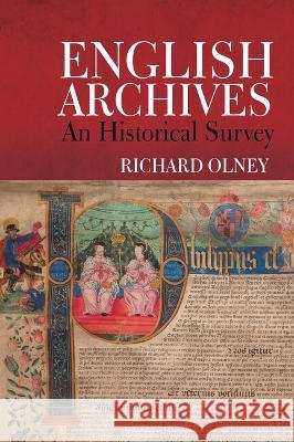 English Archives: An Historical Survey Richard Olney 9781802077704 Liverpool University Press - książka