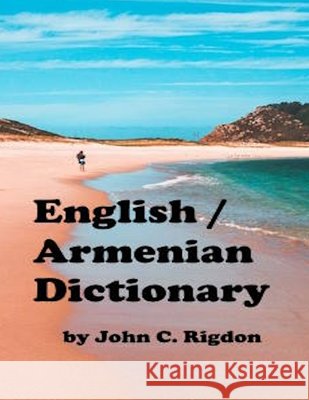 English / Armenian Dictionary John C Rigdon 9798306122366 Independently Published - książka