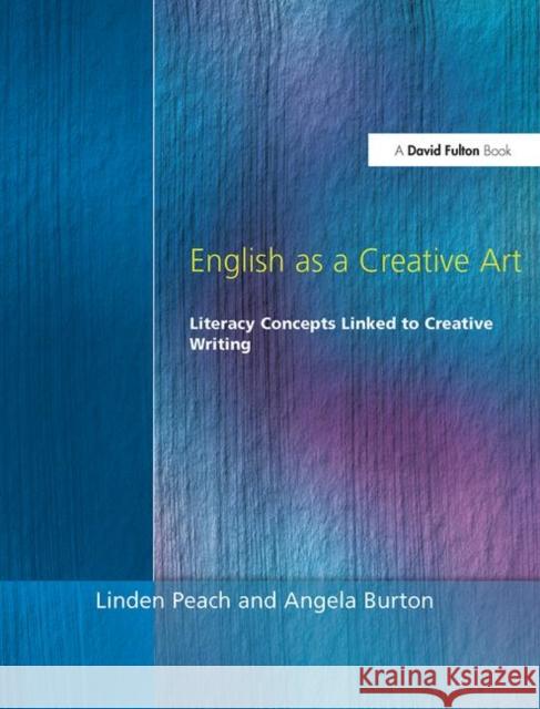 English as a Creative Art: Literacy Concepts Linked to Creative Writing Peach, Linden 9781853463686 David Fulton Publishers, - książka