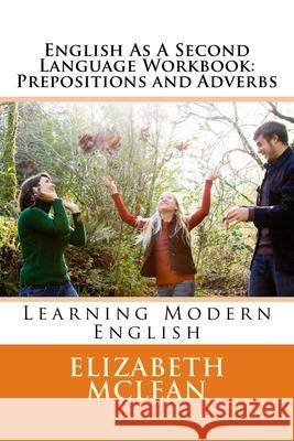 English As A Second Language Workbook: Learning Modern English Elizabeth McLean 9781539360735 Createspace Independent Publishing Platform - książka