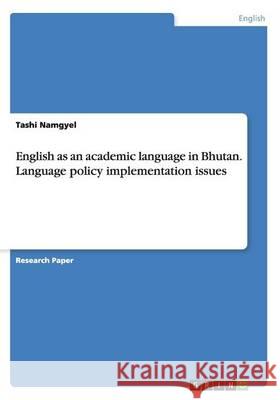 English as an academic language in Bhutan. Language policy implementation issues Tashi Namgyel 9783668097261 Grin Verlag - książka