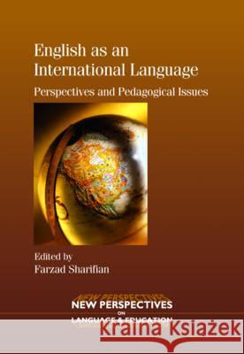 English as an International Language: Perspectives and Pedagogical Issues Farzad Sharifian 9781847691217 Multilingual Matters Limited - książka