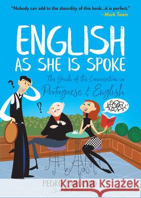 English as She is Spoke: the Guide of the Conversation in Portuguese and English: The Guide of the Conversation in Portuguese and English Pedro Carolino 9780486829326 Dover Publications Inc. - książka