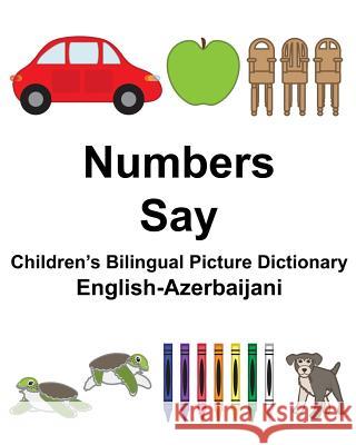 English-Azerbaijani Numbers/Say Children's Bilingual Picture Dictionary Richard Carlso Suzanne Carlson 9781981374465 Createspace Independent Publishing Platform - książka