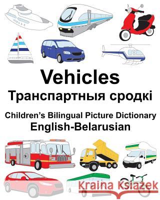 English-Belarusian Vehicles Children's Bilingual Picture Dictionary Richard Carlso Suzanne Carlson 9781987468687 Createspace Independent Publishing Platform - książka