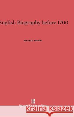 English Biography Before 1700 Donald A. Stauffer 9780674431799 Harvard University Press - książka