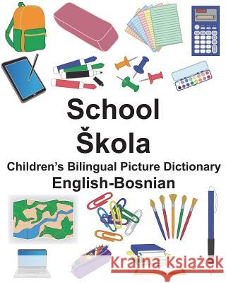 English-Bosnian School Children's Bilingual Picture Dictionary Richard Carlso Suzanne Carlson 9781721542369 Createspace Independent Publishing Platform - książka