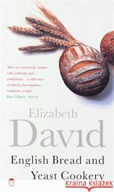 English Bread and Yeast Cookery Elizabeth David 9780140299748 Penguin Books Ltd - książka