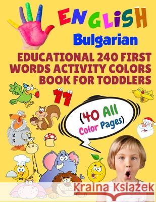 English Bulgarian Educational 240 First Words Activity Colors Book for Toddlers (40 All Color Pages): New childrens learning cards for preschool kinde Modern School Learning 9781686339585 Independently Published - książka