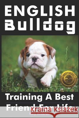 English Bulldog: Training a Best Friend for Life Rory Anderson 9781946881458 Cladd Publishing Inc. - książka