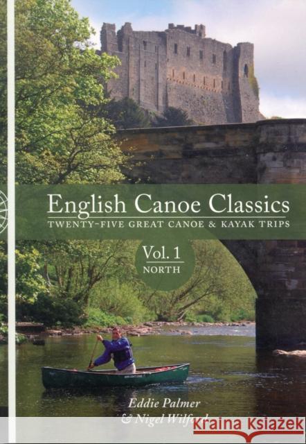 English Canoe Classics: Twenty-five Great Canoe & Kayak Trips Nigel Wilford 9781906095321 Pesda Press - książka