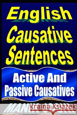 English Causative Sentences: Active And Passive Causatives Joshi, Manik 9781492741992 Zondervan - książka