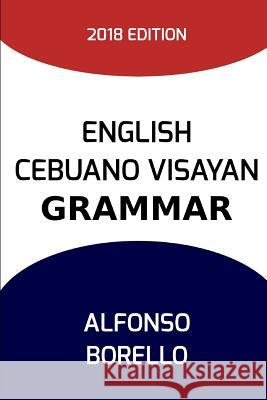 English Cebuano Visayan Grammar Alfonso Borello 9781720022985 Independently Published - książka