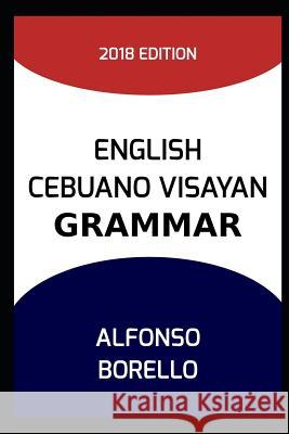 English Cebuano Visayan Grammar Alfonso Borello 9781728758770 Independently Published - książka