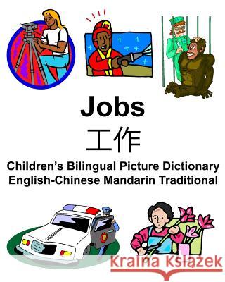 English-Chinese Mandarin Traditional Jobs/工作 Children's Bilingual Picture Dictionary Carlson Jr, Richard 9781795629522 Independently Published - książka